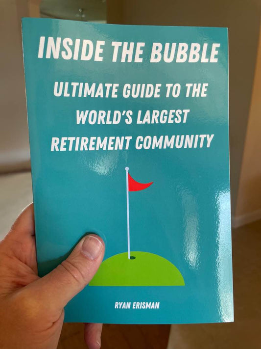Inside the Bubble: Ultimate Guide to the World's Largest Retirement Community (Paperback)
